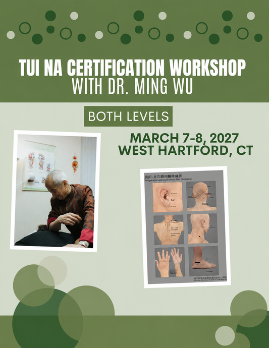 Tui Na Certification Workshop (March 7-8, 2027) with Dr. Wu (In Person)