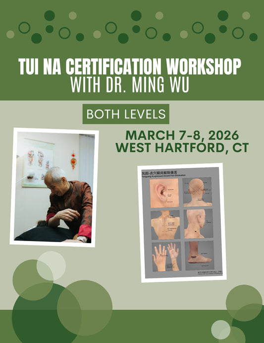 Tui Na Certification Workshop (March 7-8, 2026) with Dr. Wu (In Person)